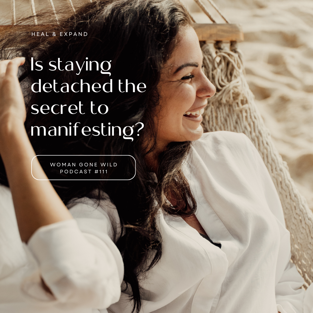 Relaxed brunette woman in a hammock on the beach wearing a white blouse and smiling. Text overlay says, "Is staying detached the secret to manifesting?" From Episode 111 of the Woman Gone Wild Podcast, "How to Practice Detachment for Positive Outcomes in Love & Life"