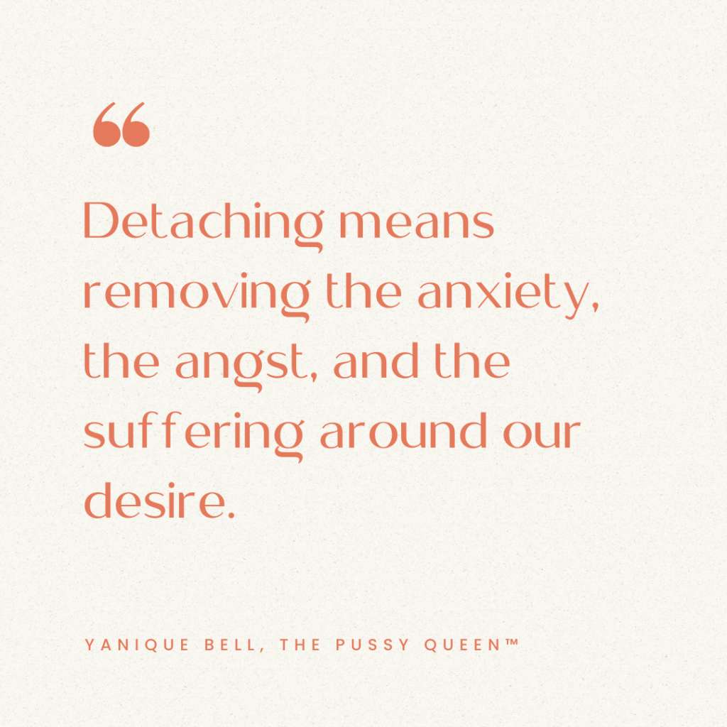 Cream background. Text overlay says "Detaching means removing the anxiety, the angst, and the suffering our desire." - Yanique Bell. From the Blog Post How to Practice Detachment 