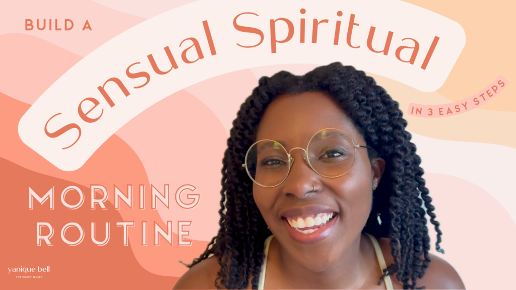 Wavy coral to yellow background. Cutout of Intimacy Coach and Spiritual Guide Yanique Bell smiling. Text Overlay says "Build a Sensual Spiritual Morning Routine in 3 Easy Steps"