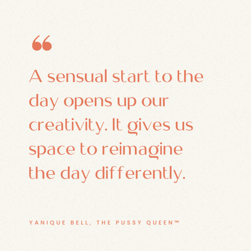 Tan background. Text overlay says "A sensual start to the day opens up our creativity. It gives us space to reimagine the day differently. - Yanique Bell"
