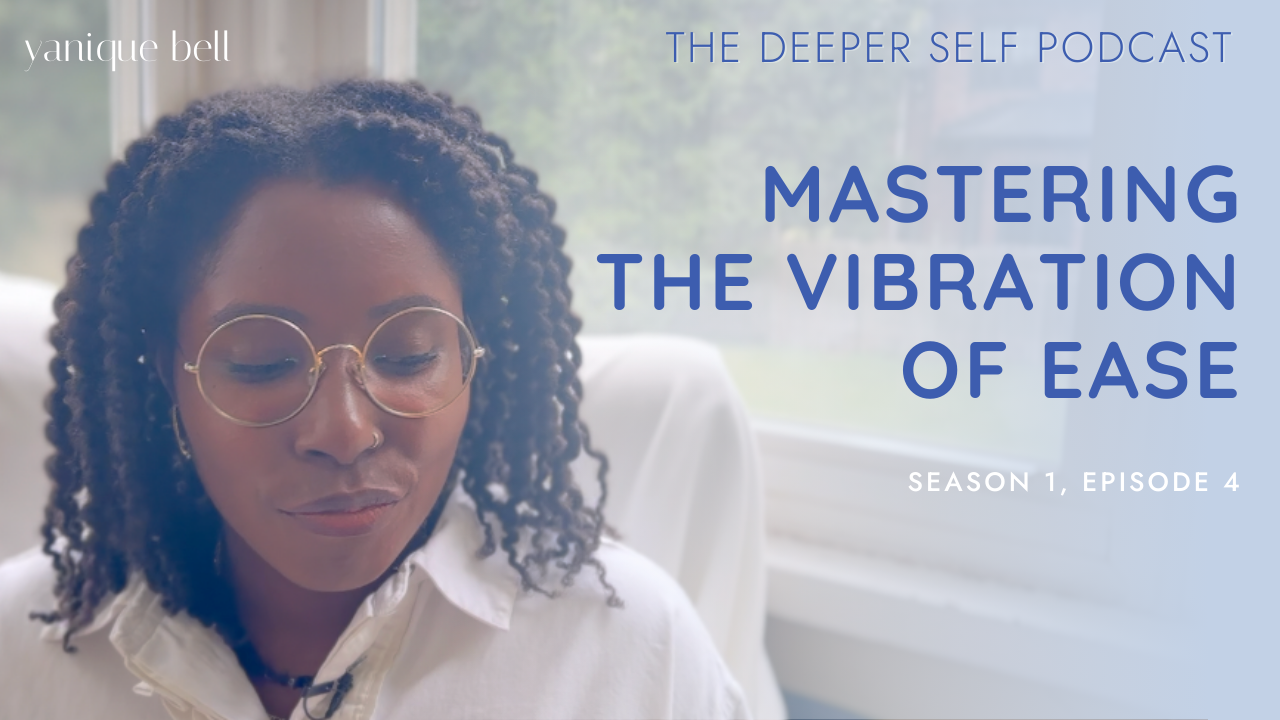 Yanique in chair by window with a beautiful view of trees. Text overlay reads, The Deeper Self Podcast. Mastering the Vibration of Ease. Season 1, Episode 4.