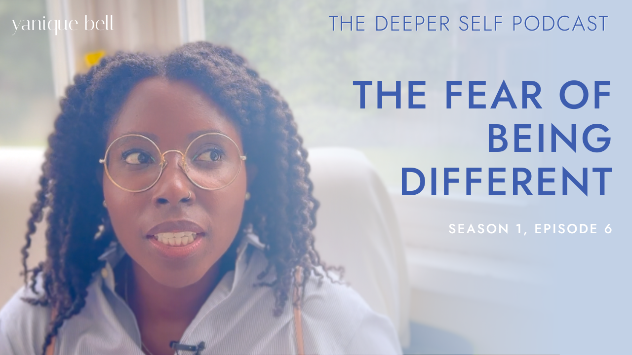 Yanique Bell in podcast couch. Text overlay reads, The Fear of Being Different. The Deeper Self Podcast. Season 1, Episode 6.