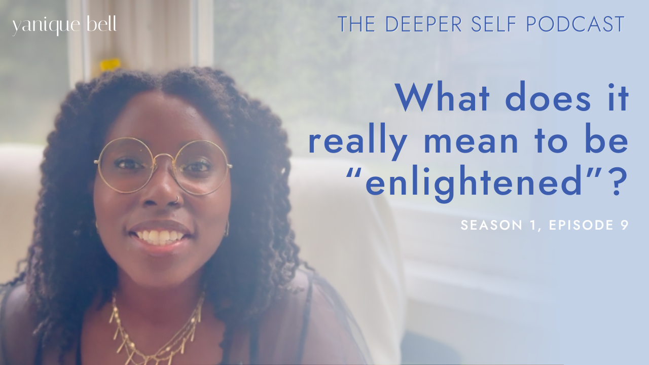 Yanique Bell in podcast couch. Text overlay reads, "What does it mean to be enlightened? The Deeper Self Podcast, S1E9"