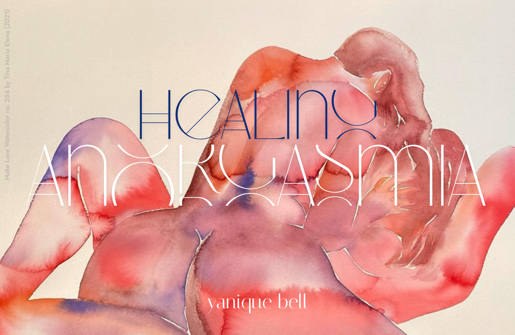 Sensual artwork by Tina Maria Elena. Text overlay reads, "Healing Anorgasmia"