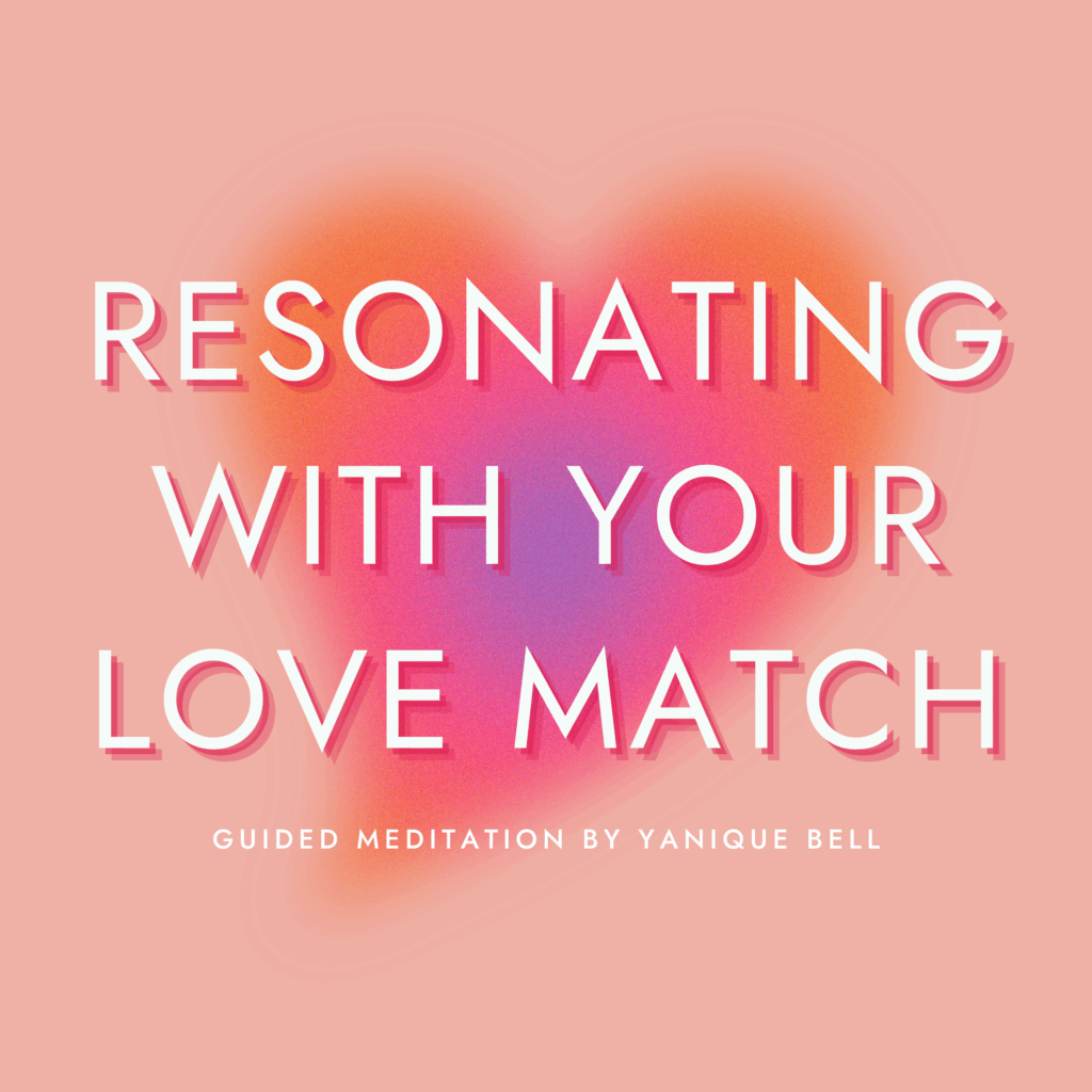 Resonating with Your Love Match - Guided Meditation - Yanique Bell - Artwork