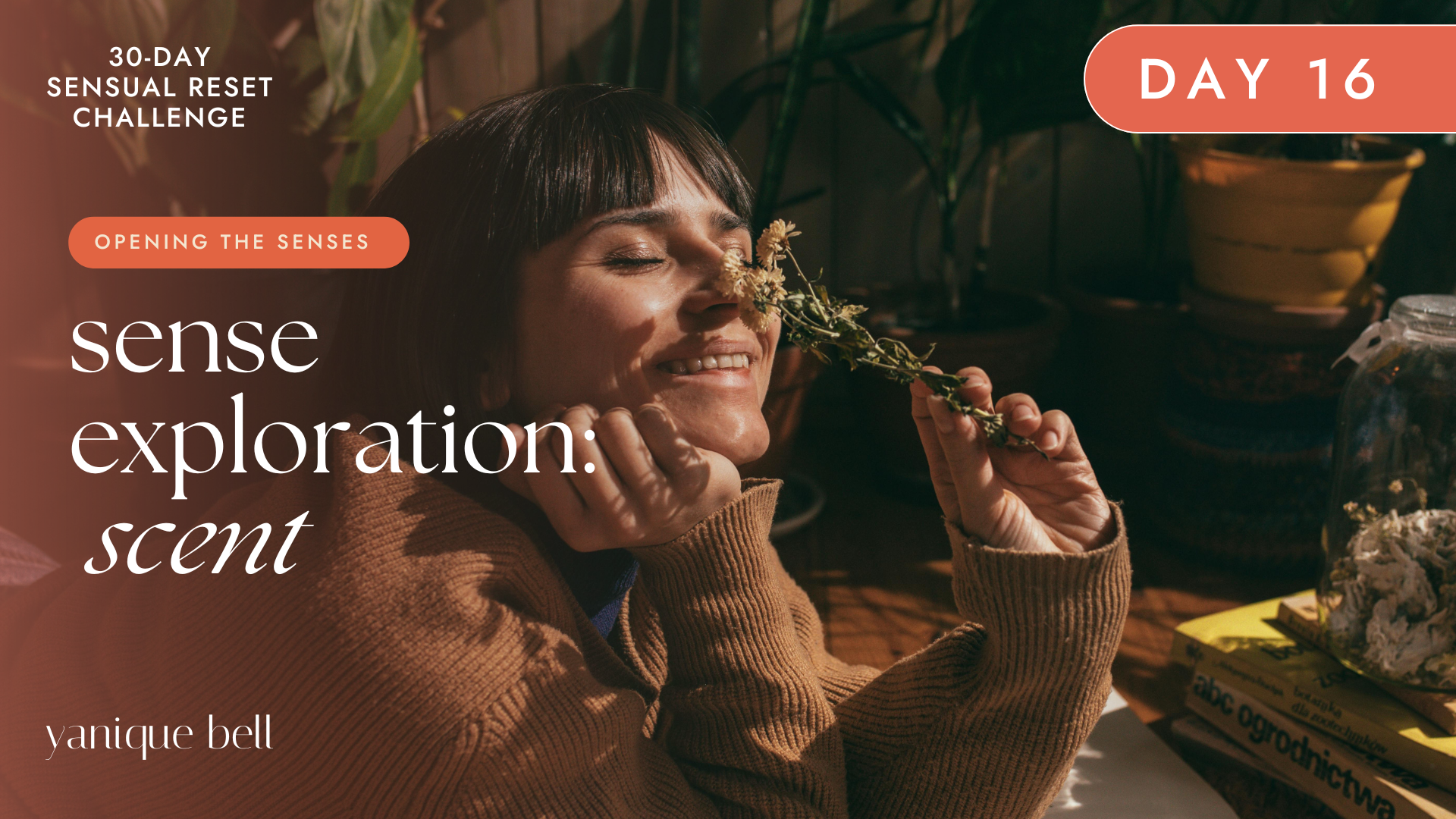 Sensual Reset Challenge Day 16 - Is scent a natural aphrodisiac? Yanique Bell