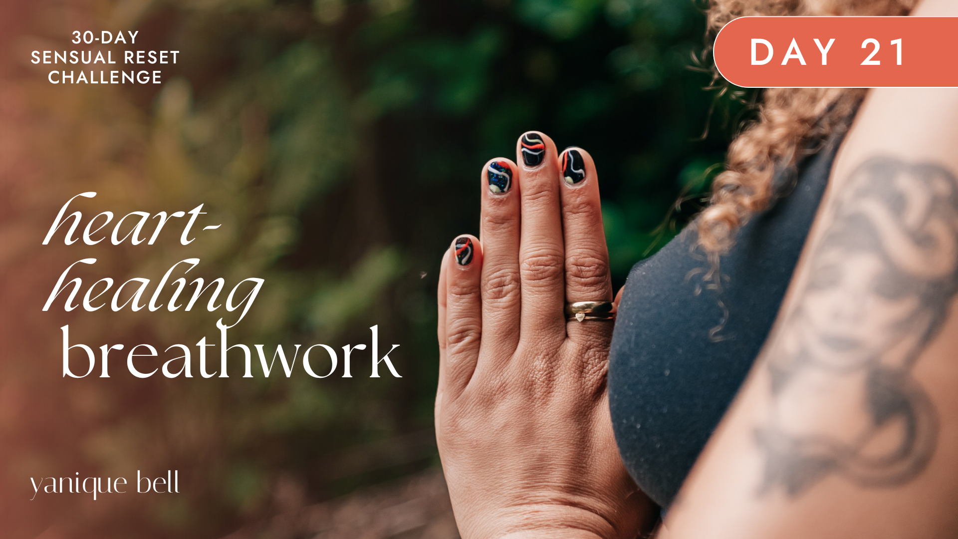 Sensual Reset Challenge Day 21 - Heart-Healing Breathwork to Release Resentment. Yanique Bell