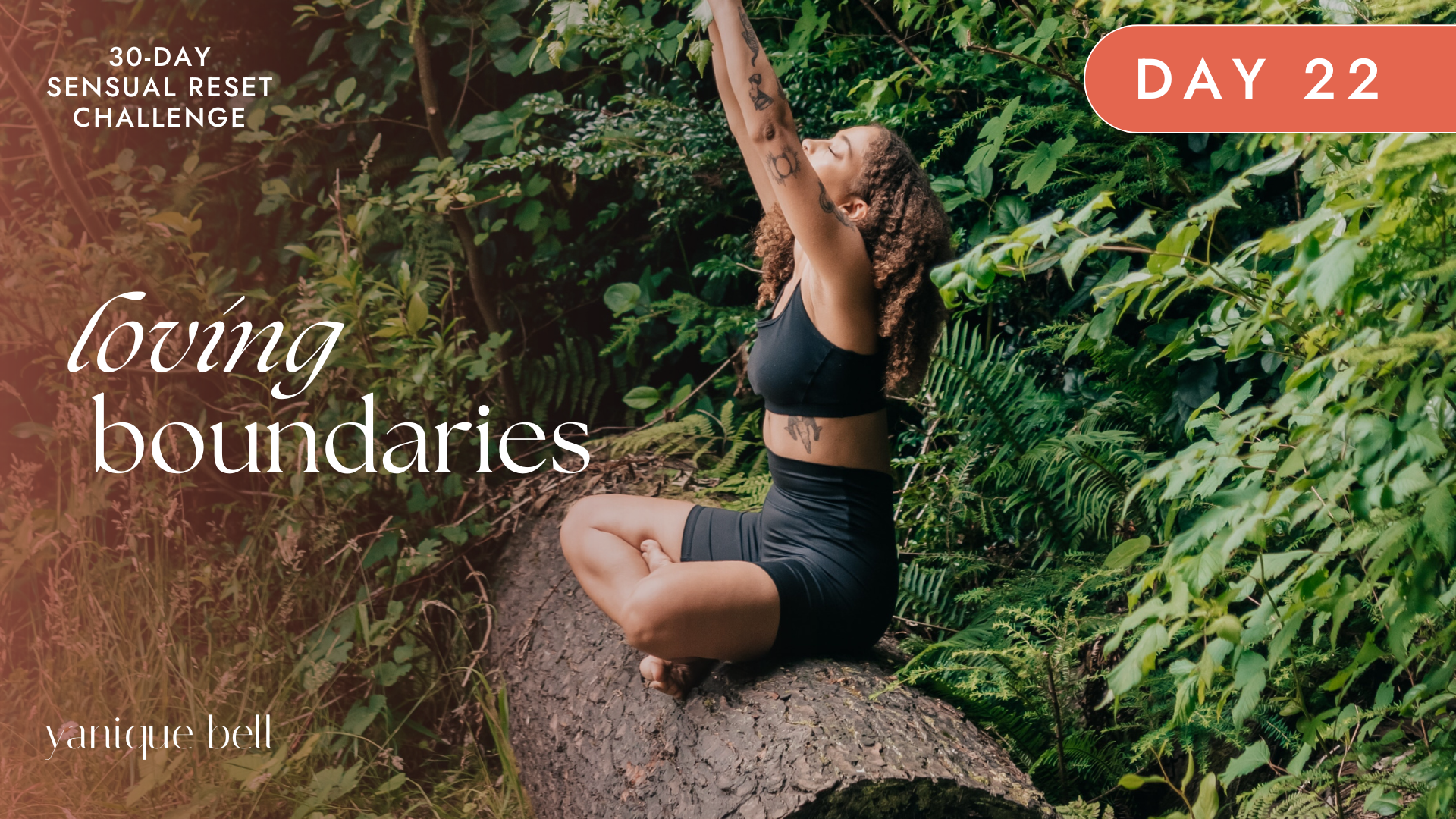 Sensual Reset Challenge Day 22 - Loving Boundaries. Yanique Bell