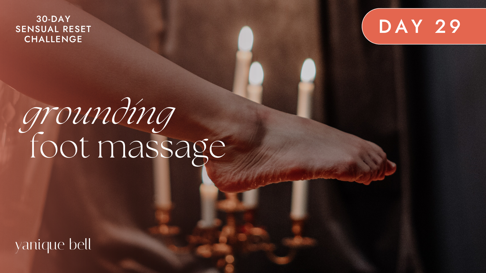 Sensual Reset Challenge Day 29 - Evening Foot Massage Techniques. Yanique Bell