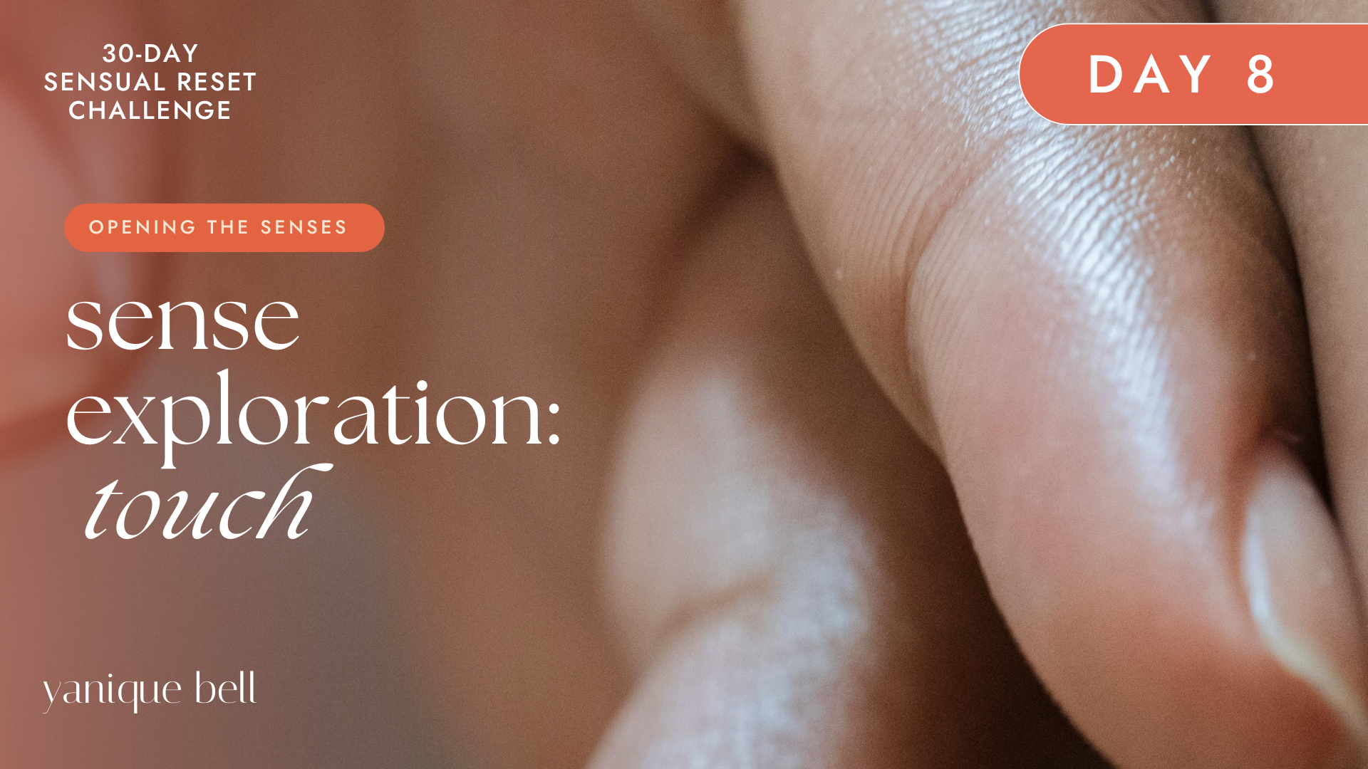 Sensual Reset Challenge Day 8 - Conscious Touch. Yanique Bell